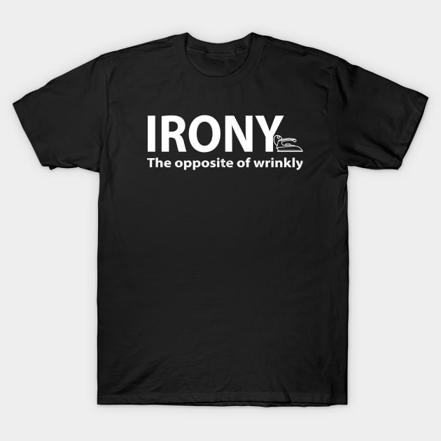 Irony, the opposite of wrinkly T-Shirt by Alema Art